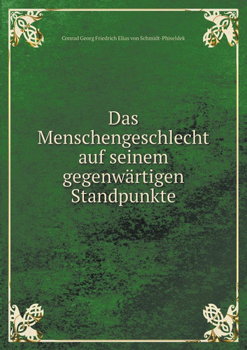 Das Menschengeschlecht auf seinem gegenwärtigen Standpunkte (German Edition)