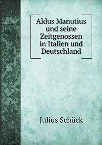 Aldus Manutius und seine Zeitgenossen in Italien und Deutschland (German Edition)
