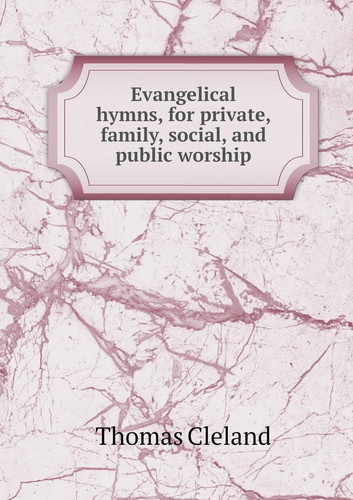 Evangelical hymns, for private, family, social, and public worship