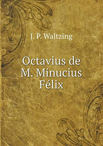 Octavius de M. Minucius Félix (French Edition)