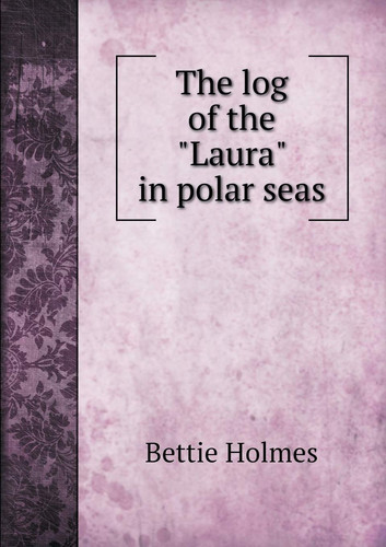 The log of the "Laura" in polar seas