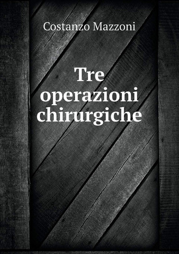 Tre operazioni chirurgiche (Italian Edition)