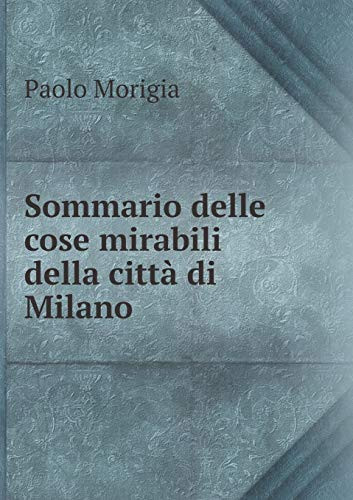 Sommario delle cose mirabili della città di Milano (Italian Edition)