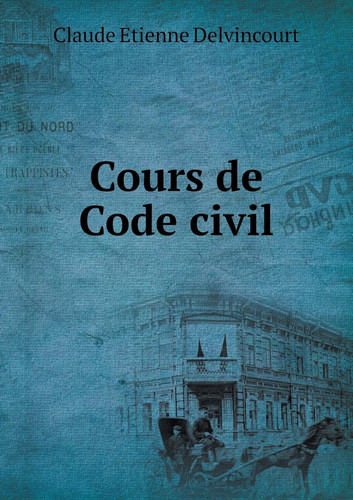 Cours de Code civil (French Edition)
