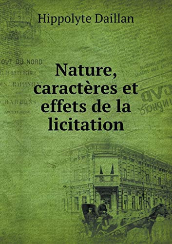 Nature, caractères et effets de la licitation (French Edition)