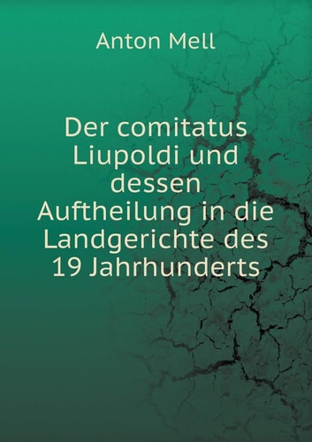 Der comitatus Liupoldi und dessen Auftheilung in die Landgerichte des 19 Jahrhunderts (German Edition)