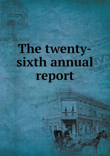 The twenty-sixth annual report
