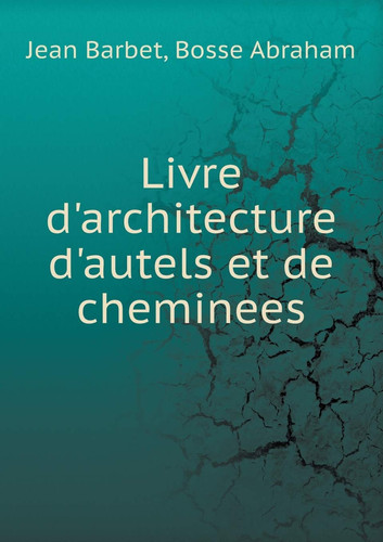 Livre d'architecture d'autels et de cheminees (French Edition)