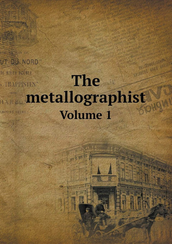 The metallographist Volume 1