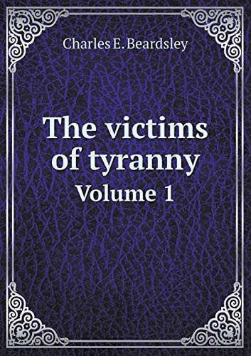 The victims of tyranny Volume 1