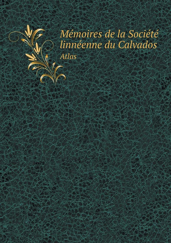 Mémoires de la Société linnéenne du Calvados Atlas (French Edition)