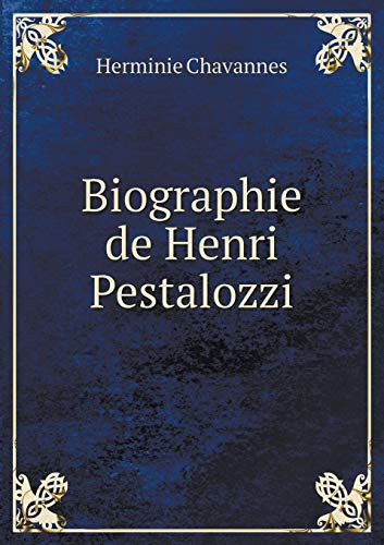 Biographie de Henri Pestalozzi (French Edition)