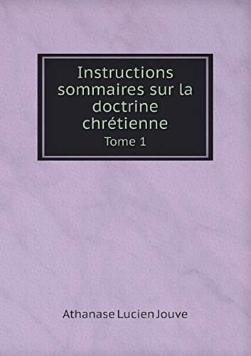 Instructions sommaires sur la doctrine chrétienne Tome 1 (French Edition)
