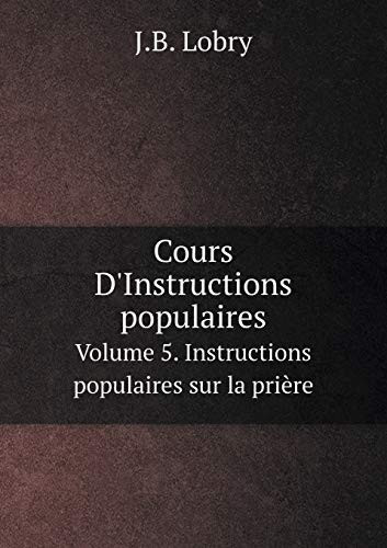 Cours D'Instructions populaires Volume 5. Instructions populaires sur la prière (French Edition)
