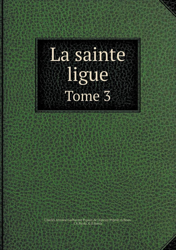 La sainte ligue Tome 3 (French Edition)