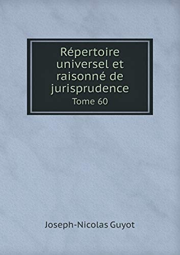 Répertoire universel et raisonné de jurisprudence Tome 60 (French Edition)