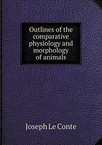 Outlines of the comparative physiology and morphology of animals