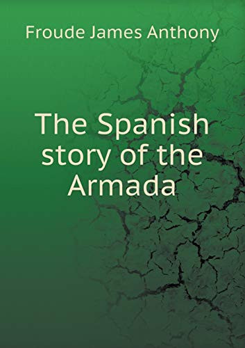 The Spanish story of the Armada