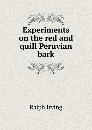 Experiments on the red and quill Peruvian bark