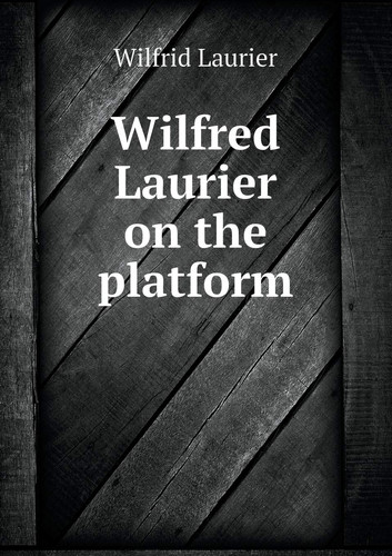 Wilfred Laurier on the platform