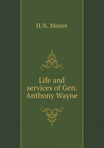 Life and services of Gen. Anthony Wayne