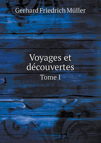 Voyages et découvertes Tome I (French Edition)