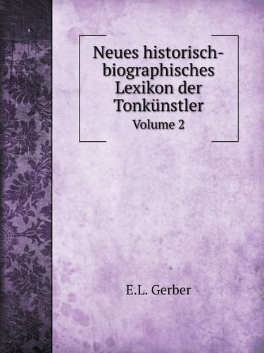 Neues historisch-biographisches Lexikon der Tonkünstler Volume 2 (German Edition)