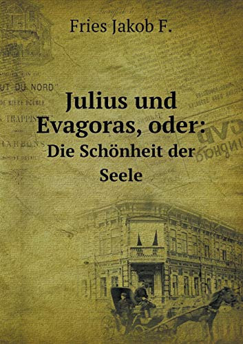 Julius und Evagoras, oder: Die Schönheit der Seele (German Edition)