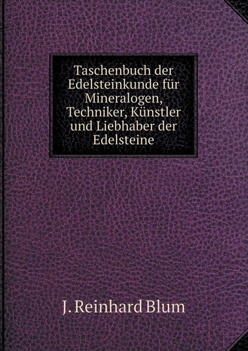 Taschenbuch der Edelsteinkunde für Mineralogen, Techniker, Künstler und Liebhaber der Edelsteine (German Edition)