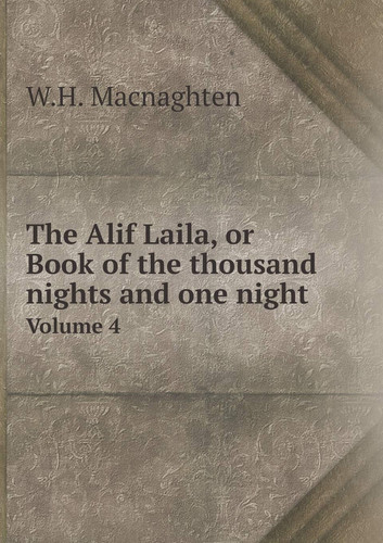 The Alif Laila, or Book of the thousand nights and one night Volume 4 (Arabic Edition)
