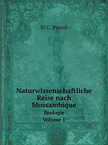Naturwissenschaftliche Reise nach Mossambique Zoologie. Volume 1 (German Edition)