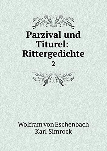 Parzival und Titurel: Rittergedichte 2 (German Edition)