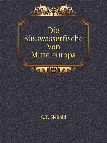 Die Süsswasserfische Von Mitteleuropa (German Edition)