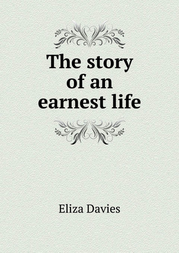 The story of an earnest life