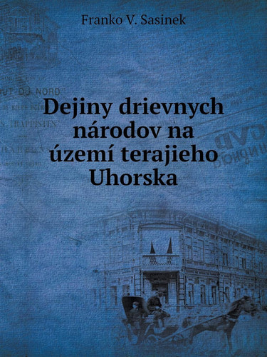 Dejiny drievnych národov na území terajieho Uhorska (Czech Edition)