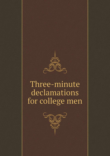 Three-minute declamations for college men