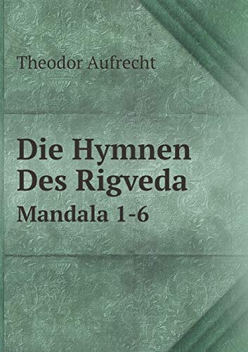 Die Hymnen Des Rigveda Mandala 1-6 (German Edition)