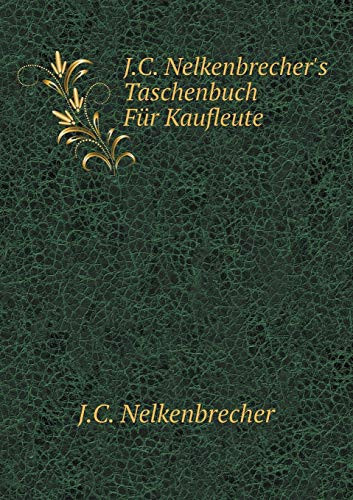 J.C. Nelkenbrecher's Taschenbuch Für Kaufleute (German Edition)