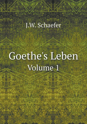Goethe's Leben Volume 1 (German Edition)