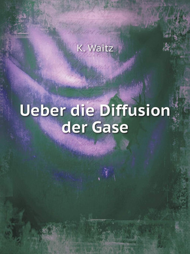 Ueber die Diffusion der Gase (German Edition)