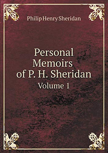 Personal Memoirs of P. H. Sheridan Volume 1