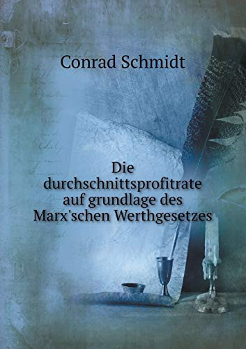 Die durchschnittsprofitrate auf grundlage des Marx'schen Werthgesetzes (German Edition)