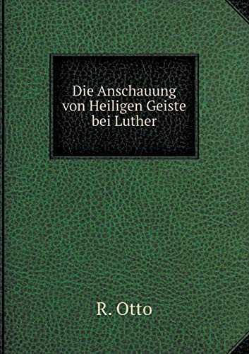 Die Anschauung von Heiligen Geiste bei Luther