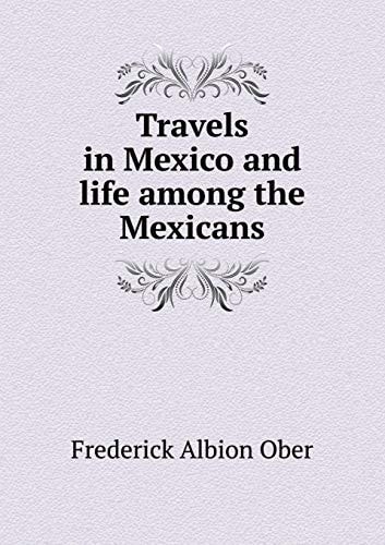 Travels in Mexico and life among the Mexicans