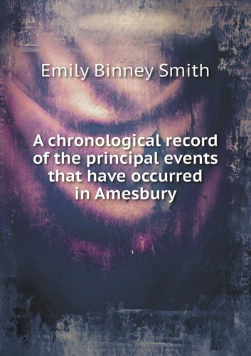 A chronological record of the principal events that have occurred in Amesbury