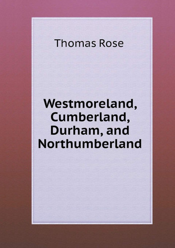Westmoreland, Cumberland, Durham, and Northumberland