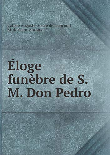 Éloge funèbre de S.M. Don Pedro (French Edition)