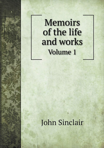 Memoirs of the life and works Volume 1