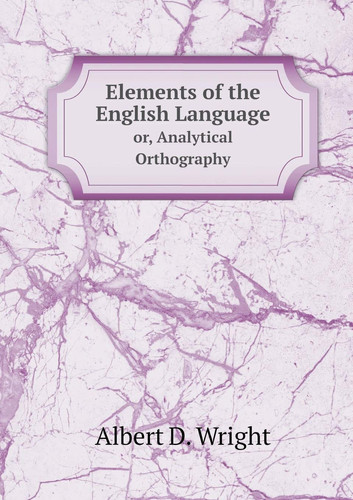 Elements of the English Language or, Analytical Orthography