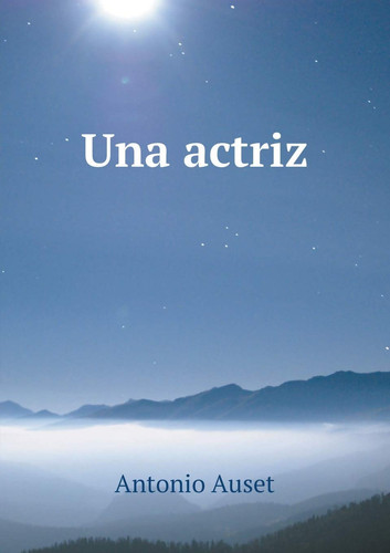 Una actriz (Spanish Edition)